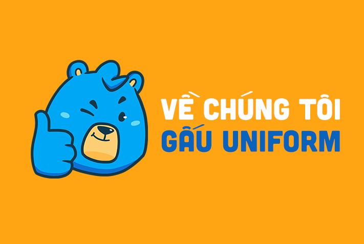 Về chúng tôi - GẤU Uniform Về chúng tôi - GẤU Uniform